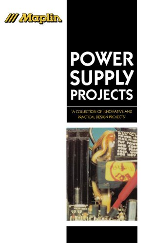 Power Supply Projects: A Collection of Innovative and Practical Design Projects (Maplin Project Series)