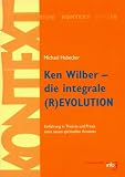 Ken Wilber - die integrale (R)EVOLUTION