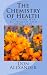 The Chemistry of Health: Eat Your Way to Health and Long Life The Chemistry of Health: Eat Your Way to Health and Long Life