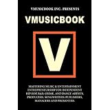 Vmusicbook: Mastering Music and Entertainment Entrepreneurship for Independent Hip-hop, R&B; Grime and Electronic Dance Artists, Producers Songwriters, Publishers, Managers and Promoters