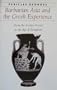 Barbarian Asia and the Greek Experience: From the Archaic Period to the Age of Xenophon (Ancient Society and History)