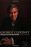 George Clooney: The Illustrated Biography