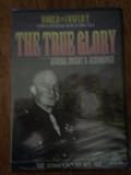 The True Glory (Presented by General Dwight d. Eisenhower)