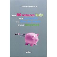 Mes 80 astuces l�gales pour arrondir ses fins de mois gr�ce � internet