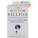 The Bottom Billion: Why the Poorest Countries are Failing and What Can Be Done About It