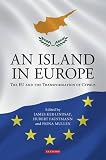 An island in Europe : the EU and the transformation of Cyprus