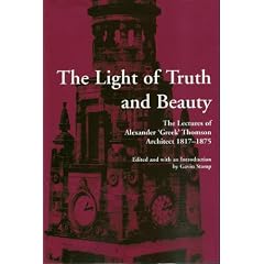 Light of Truth and Beauty: The Lectures of Alexander 'Greek' Thomson 1817-1875
