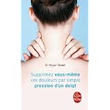 Supprimez vous-m�me vos douleurs par simple pression d'un doigtpar Roger Dalet (Docteur)