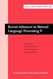Recent Advances in Natural Language Processing V: Selected papers from RANLP 2007 (Amsterdam Studies in the Theory and History of Linguistic Science, Series IV: Current Issues in Linguistic Theory)