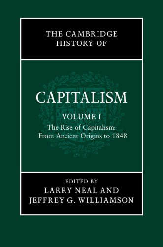 The Cambridge History of Capitalism: Volume 1, The Rise of Capitalism: From Ancient Origins to 1848