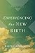 Experiencing the New Birth: Studies in John 3