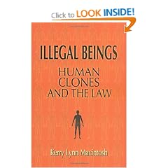 Illegal Beings: Human Clones and the Law