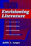 Envisioning Literature: Literary Understanding and Literature Instruction (Language and Literacy Series (Teachers College Pr))