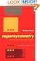 Supersymmetry: Unveiling The Ultimate Laws Of Nature