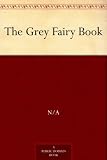 The Grey Fairy Book (Andrew Lang's Fairy Books)