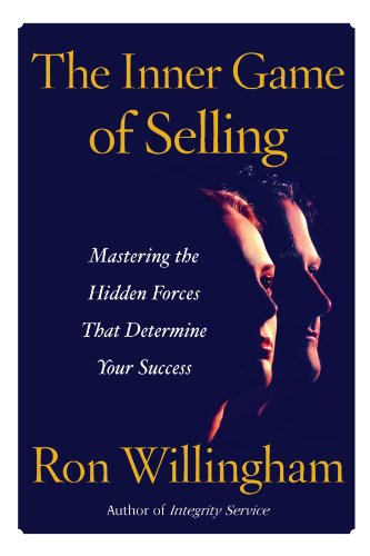 The Inner Game of Selling: Mastering the Hidden Forces that Determine Your Success
