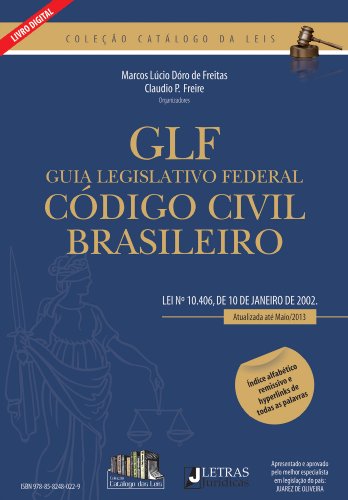 Guia Legislativo Federal - Código Civil Brasileiro Lei n. 10.402, de 10 de janeiro de 2002. Atualizado até maio de 2013. (Portuguese Edition)