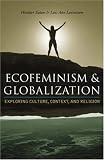 Buy : Ecofeminism and Globalization: Exploring Culture, Context, and Religion