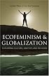 Ecofeminism and Globalization: Exploring Culture, Context, and Religion