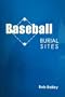 Baseball Burial Sites