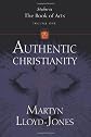 Authentic Christianity (Lloyd-Jones, David Martyn. Studies in the Book of Acts, V. 1.)