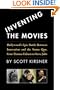 Inventing The Movies: Hollywood's Epic Battle Between Innovation And The Status Quo, From Thomas Edison To Steve Jobs
