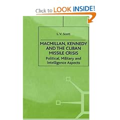 Macmillan, Kennedy and the Cuban Missile Crisis: Political, Military and Intelligence Aspects (Contemporary History in Context)