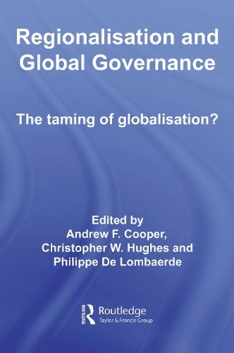 Regionalisation and Global Governance: The Taming of Globalisation? (Routledge Studies in Globalisation)