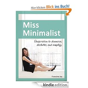 Miss Minimalist: Inspiration to Downsize, Declutter, and Simplify