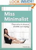 Miss Minimalist: Inspiration to Downsize, Declutter, and Simplify