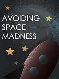 Avoiding Space Madness (Fantasy of a Novel Idea)