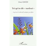 Toi qu'on dit surdou� : La pr�cocit� intellectuelle expliqu�e aux enfantspar Claire Grand