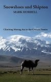 Snowshoes and Shipton: Climbing Muztag Ata in the Chinese Pamirs (Footsteps on the Mountain travel diaries)