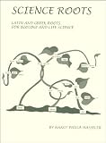Science Roots: Latin & Greek Roots for Biology and Life Science