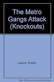 The metro gangs attack
