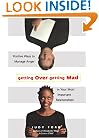 Getting Over Getting Mad: Positive Ways to Manage Anger in Your Most Important Relationships