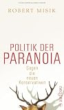 Produkt-Bild: Politik der Paranoia: Gegen die neuen Konservativen