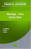 Revue Editions Francis Lefebvre  / Mariage, PACS et Union libre : Juridique, fiscal, social