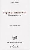 G�opolitique de la mer Noire : El�ments d'approche