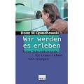 Wir werden es erleben!: Zehn Zukunftstrends f�r unser Leben von morgen