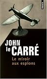 Le miroir aux espions par John Le Carré Le miroir aux espions par John Le Carré