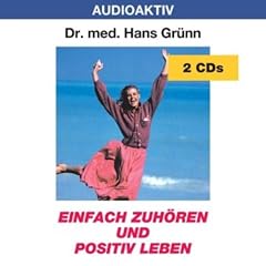 Einfach zuh�ren und positiv leben. 2 CDs