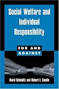 Social Welfare and Individual Responsibility (For and Against)
