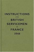 Instructions for British Servicemen in France, 1944 (Instructions for Servicemen)