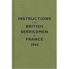 Instructions for British Servicemen in France, 1944 (Instructions for Servicemen)