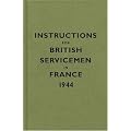 Instructions for British Servicemen in France, 1944 (Instructions for Servicemen)