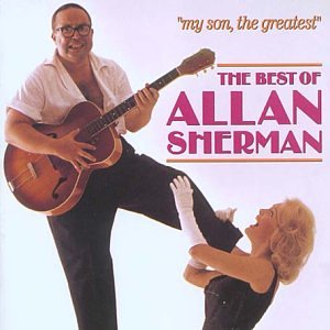  : My Son the Greatest: the Best of Allan Sherman
