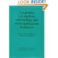 Lie Groups, Lie Algebras, Cohomology and some Applications in Physics (Cambridge Monographs on Mathematical Physics) by Josi A. de Azc�rraga and Josi M. Izquierdo
