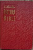 New Catholic picture Bible, popular stories from the old and new testaments, illustrated