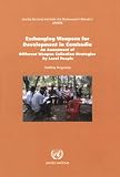 Exchanging Weapons for Development in Cambodia: An Assessment of Different Weapon Collection Strategies by Local People (United Nations Institute for Disarmament Research Unidir)